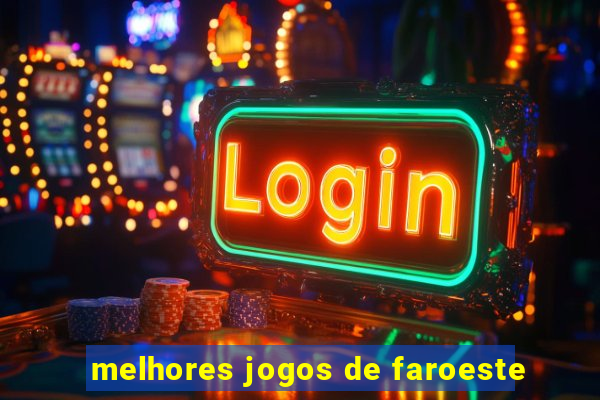 melhores jogos de faroeste